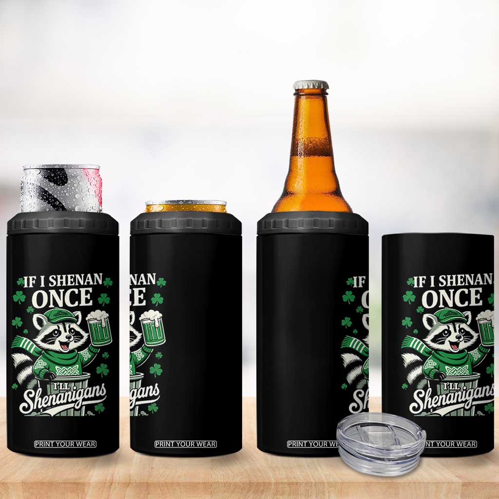 If I Shenan Once I Will Shenanigan 4 in 1 Can Cooler Tumbler St Patricks Day Raccoon TS11 Print Your Wear