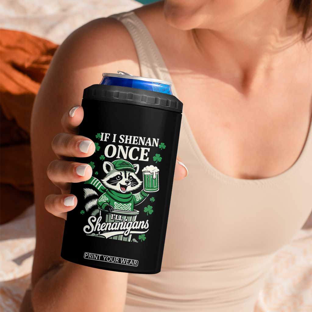 If I Shenan Once I Will Shenanigan 4 in 1 Can Cooler Tumbler St Patricks Day Raccoon TS11 Print Your Wear