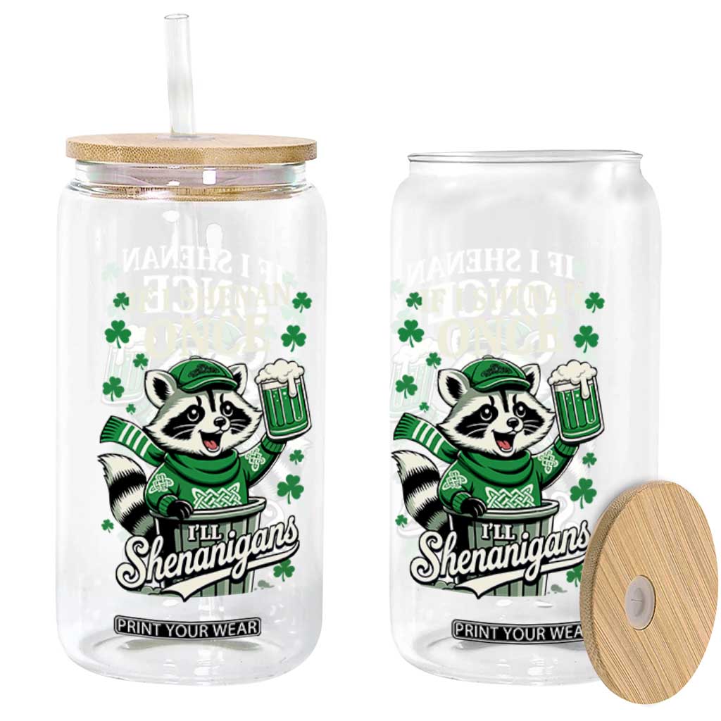 If I Shenan Once I Will Shenanigan Glass Can St Patricks Day Raccoon TS11 Print Your Wear