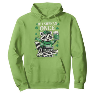 If I Shenan Once I Will Shenanigan Hoodie St Patricks Day Raccoon TS11 Lime Print Your Wear