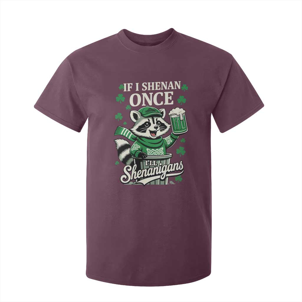 If I Shenan Once I Will Shenanigan T Shirt For Kid St Patricks Day Raccoon TS11 Maroon Print Your Wear