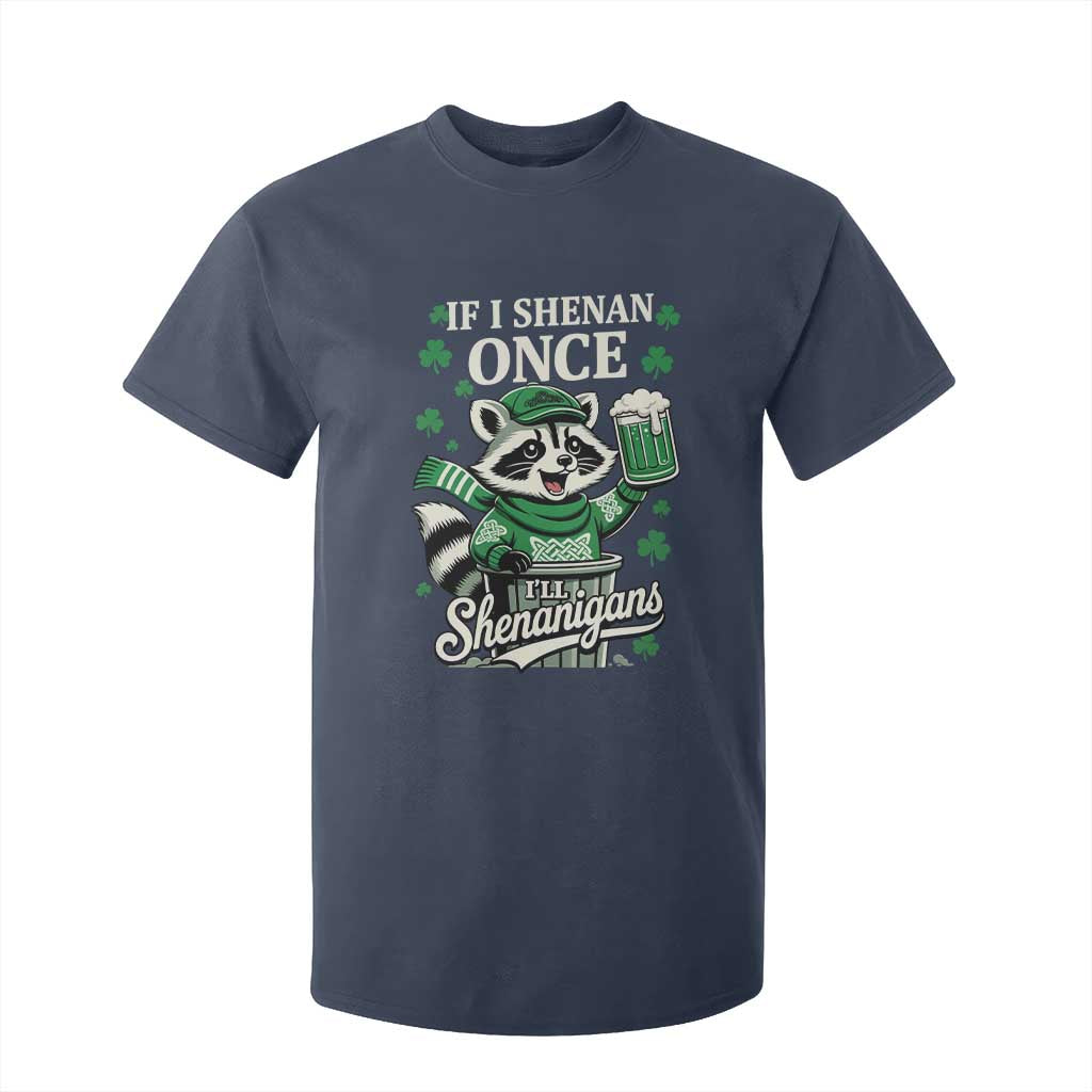 If I Shenan Once I Will Shenanigan T Shirt For Kid St Patricks Day Raccoon TS11 Navy Print Your Wear