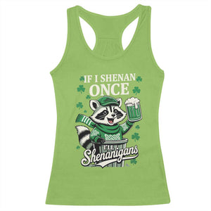 If I Shenan Once I Will Shenanigan Racerback Tank Top St Patricks Day Raccoon TS11 Lime Print Your Wear