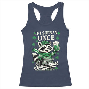 If I Shenan Once I Will Shenanigan Racerback Tank Top St Patricks Day Raccoon TS11 Navy Print Your Wear