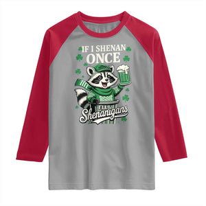 If I Shenan Once I Will Shenanigan Raglan Shirt St Patricks Day Raccoon TS11 Sport Gray Red Print Your Wear