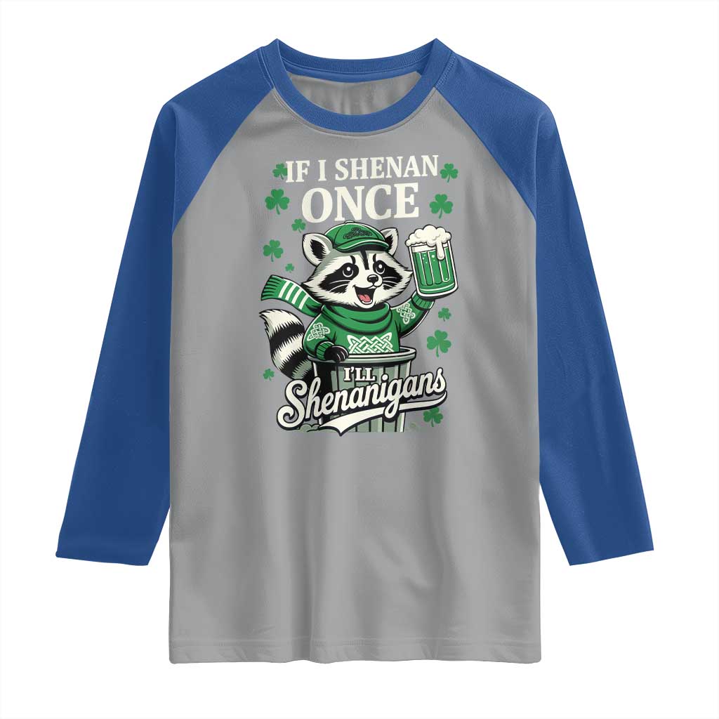 If I Shenan Once I Will Shenanigan Raglan Shirt St Patricks Day Raccoon TS11 Sport Gray Royal Print Your Wear