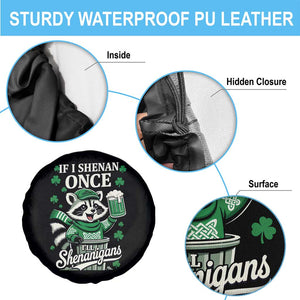 If I Shenan Once I Will Shenanigan Spare Tire Cover St Patricks Day Raccoon TS11 Print Your Wear
