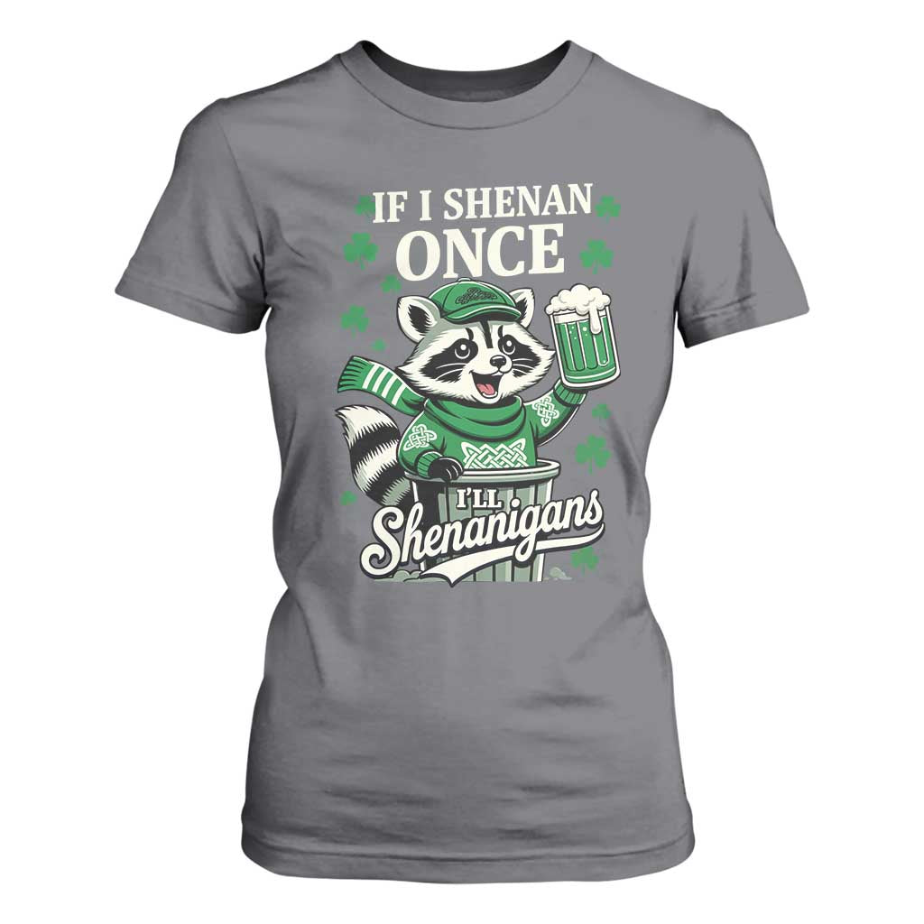If I Shenan Once I Will Shenanigan T Shirt For Women St Patricks Day Raccoon TS11 Charcoal Print Your Wear