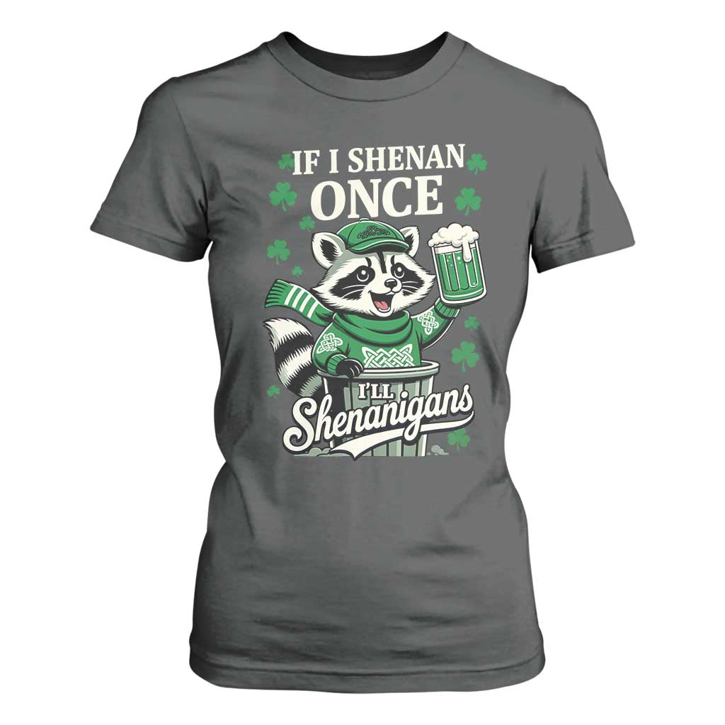If I Shenan Once I Will Shenanigan T Shirt For Women St Patricks Day Raccoon TS11 Dark Heather Print Your Wear