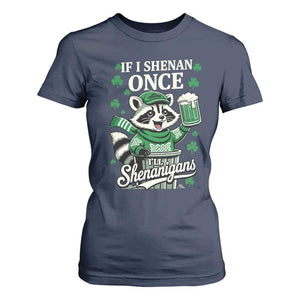 If I Shenan Once I Will Shenanigan T Shirt For Women St Patricks Day Raccoon TS11 Navy Print Your Wear