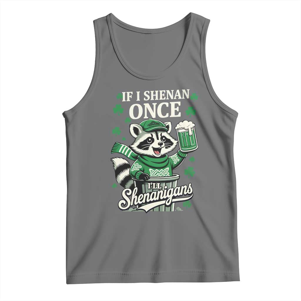 If I Shenan Once I Will Shenanigan Tank Top St Patricks Day Raccoon TS11 Black Heather Print Your Wear