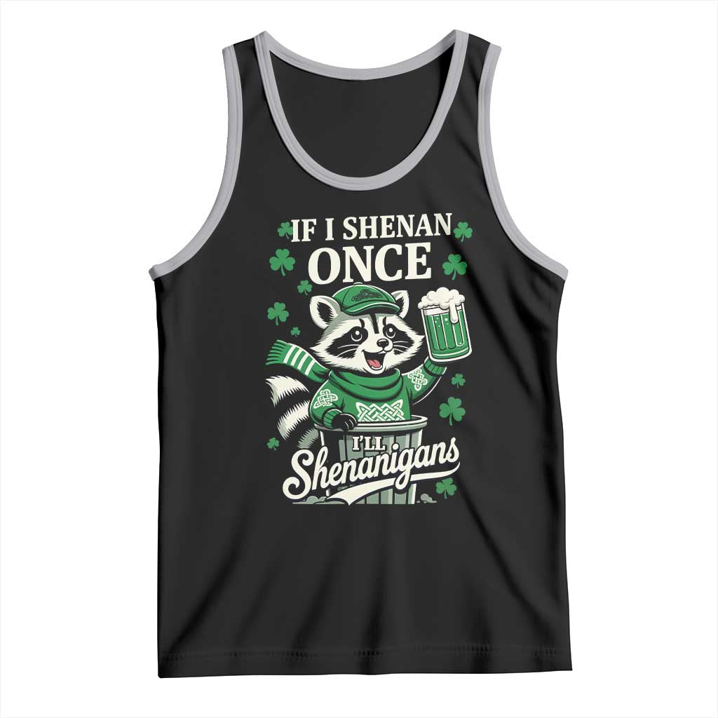 If I Shenan Once I Will Shenanigan Tank Top St Patricks Day Raccoon TS11 Black Athletic Heather Print Your Wear
