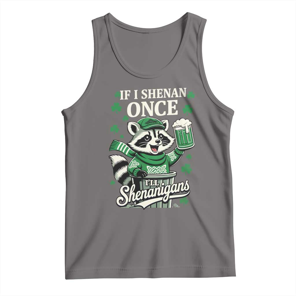 If I Shenan Once I Will Shenanigan Tank Top St Patricks Day Raccoon TS11 Deep Heather Print Your Wear