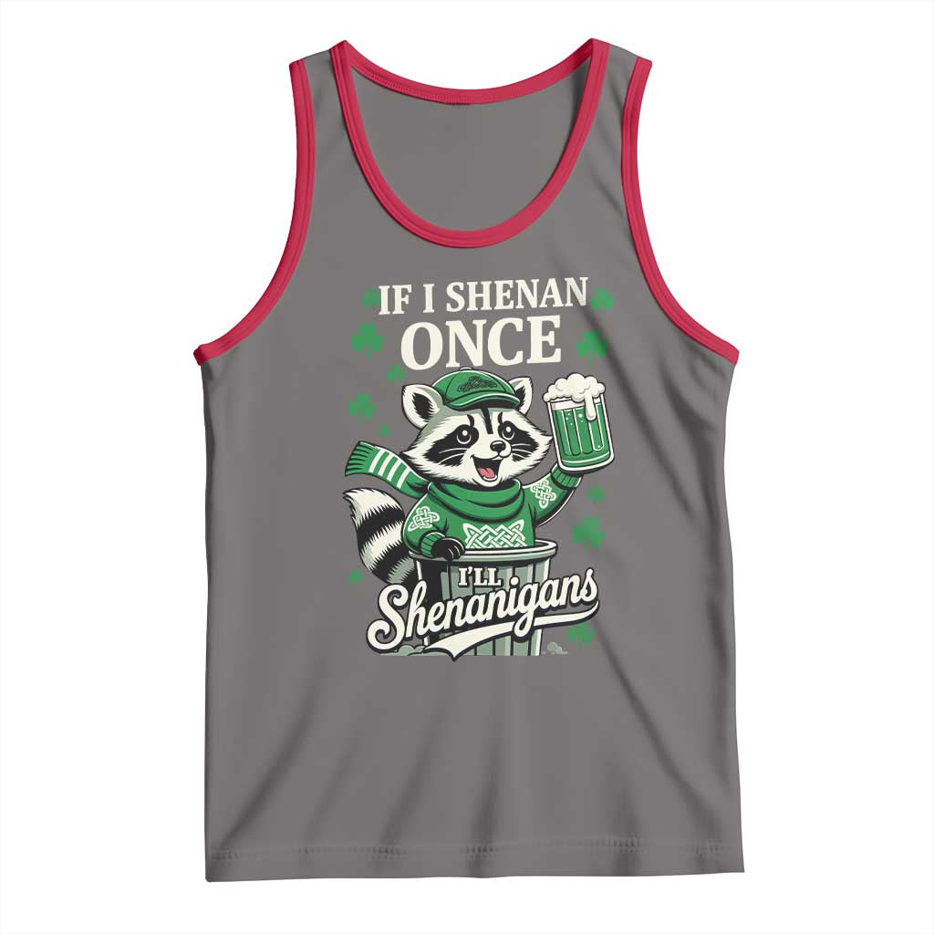 If I Shenan Once I Will Shenanigan Tank Top St Patricks Day Raccoon TS11 Deep Heather Red Print Your Wear