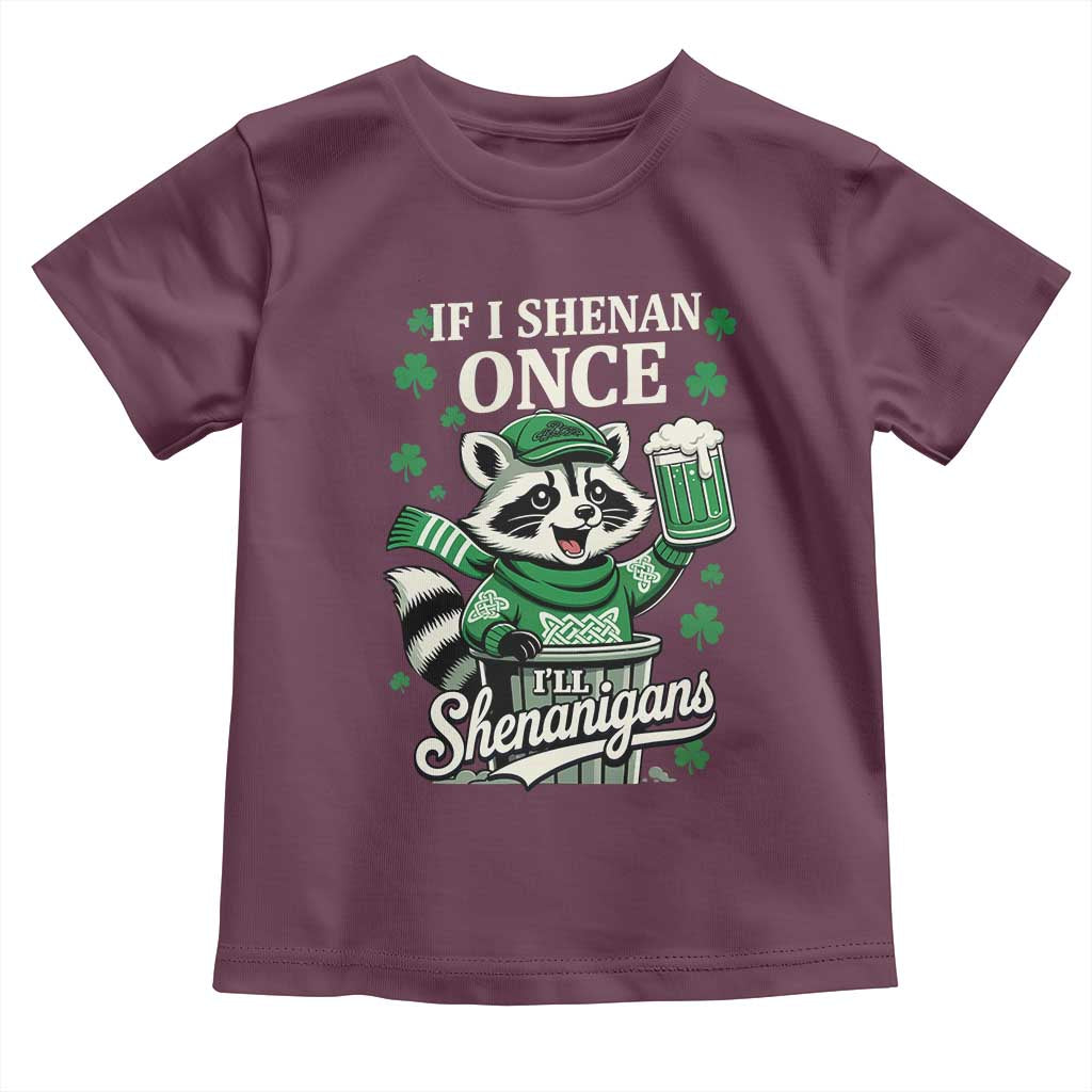 If I Shenan Once I Will Shenanigan Toddler T Shirt St Patricks Day Raccoon TS11 Maroon Print Your Wear