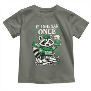 If I Shenan Once I Will Shenanigan Toddler T Shirt St Patricks Day Raccoon TS11 Military Green Print Your Wear