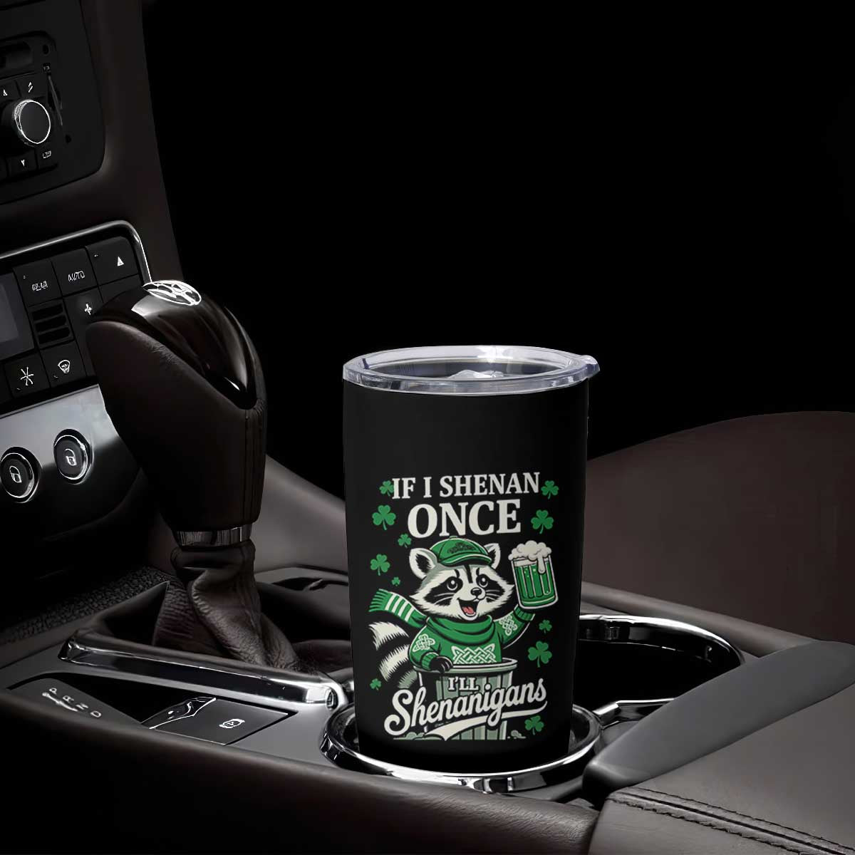 If I Shenan Once I Will Shenanigan Tumbler Cup St Patricks Day Raccoon TS11 Print Your Wear