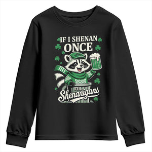 If I Shenan Once I Will Shenanigan Youth Sweatshirt St Patricks Day Raccoon TS11 Black Print Your Wear