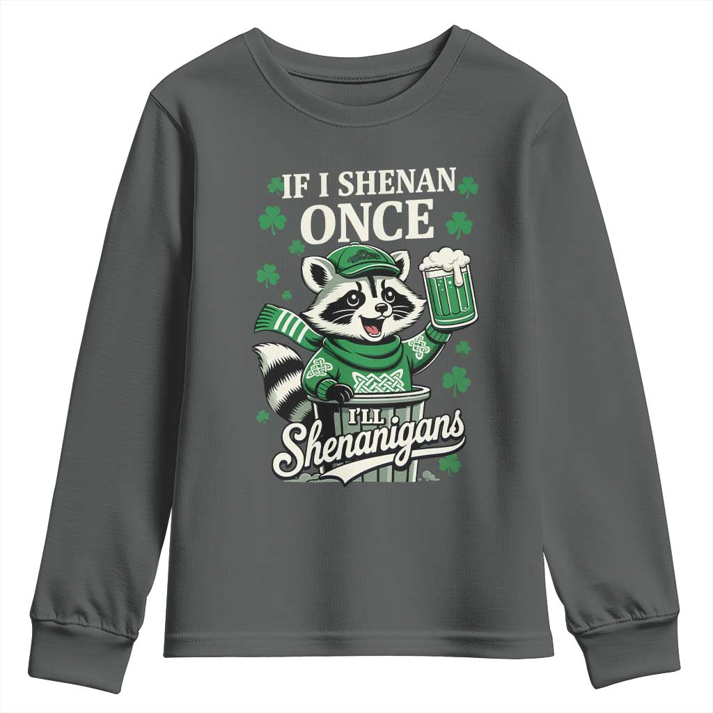 If I Shenan Once I Will Shenanigan Youth Sweatshirt St Patricks Day Raccoon TS11 Dark Heather Print Your Wear