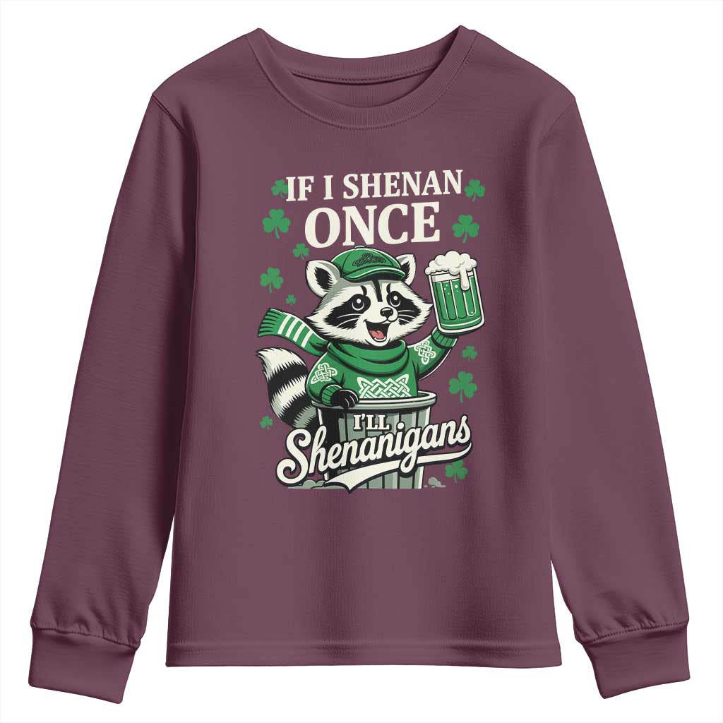 If I Shenan Once I Will Shenanigan Youth Sweatshirt St Patricks Day Raccoon TS11 Maroon Print Your Wear