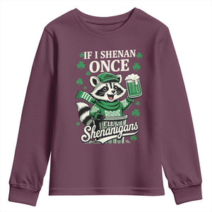 If I Shenan Once I Will Shenanigan Youth Sweatshirt St Patricks Day Raccoon TS11 Maroon Print Your Wear