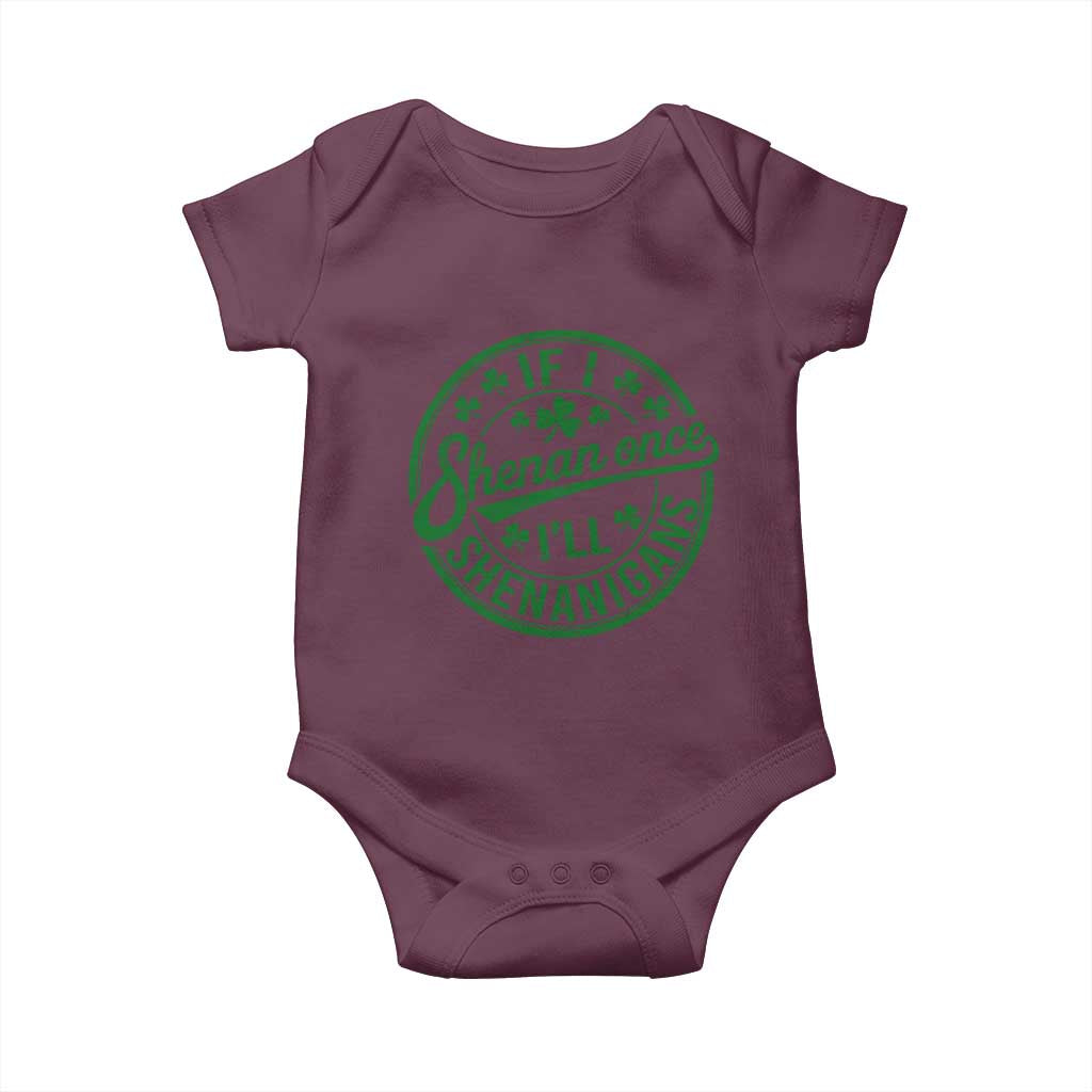 Funny St Patricks Day If I Shenan Once I Will Shenanigan Baby Onesie TS11 Maroon Print Your Wear