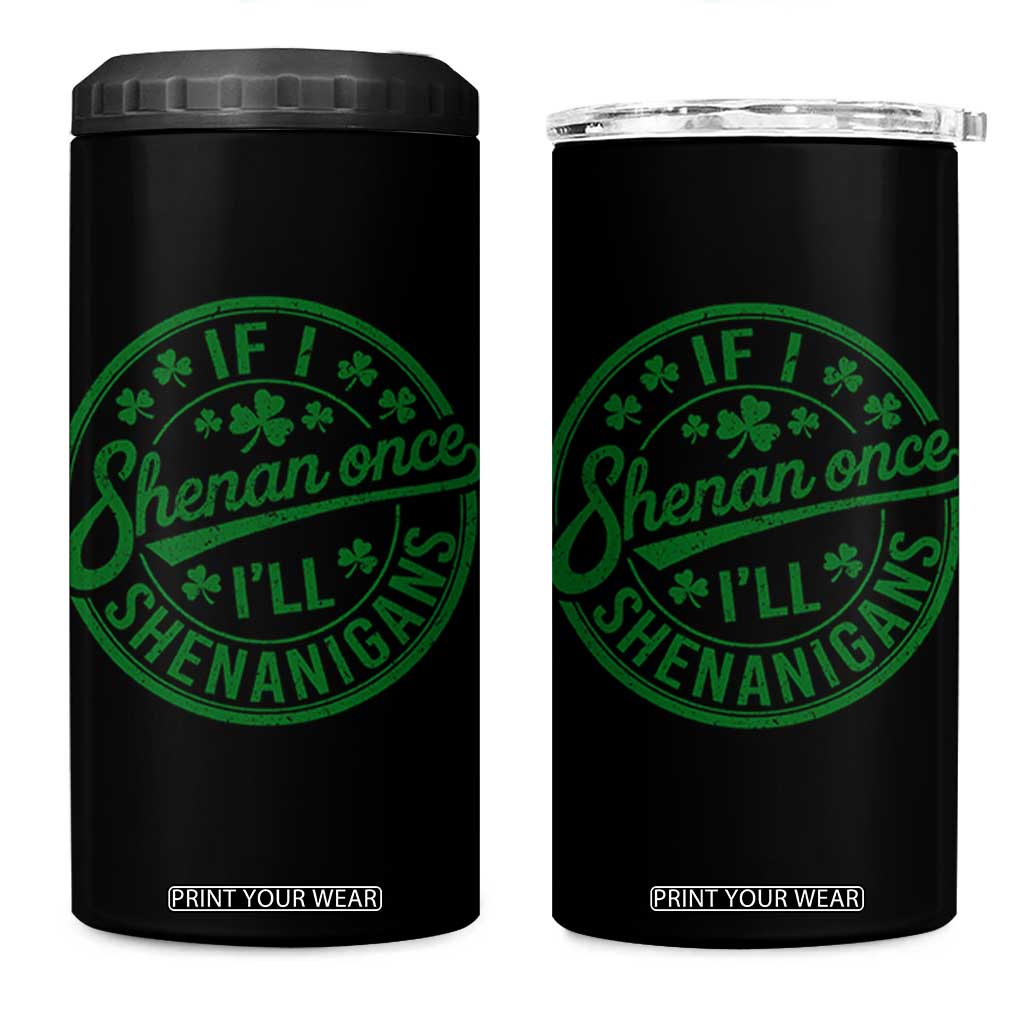 Funny St Patricks Day If I Shenan Once I Will Shenanigan 4 in 1 Can Cooler Tumbler TS11 One Size: 16 oz Black Print Your Wear