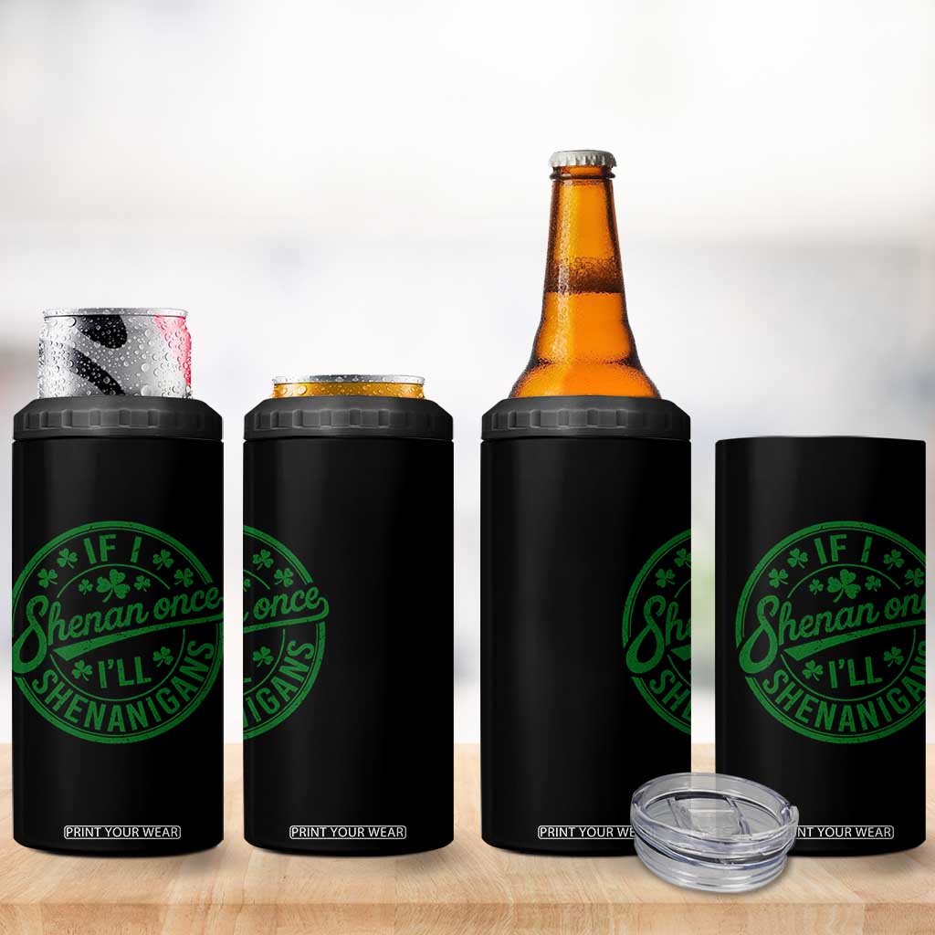 Funny St Patricks Day If I Shenan Once I Will Shenanigan 4 in 1 Can Cooler Tumbler TS11 Print Your Wear