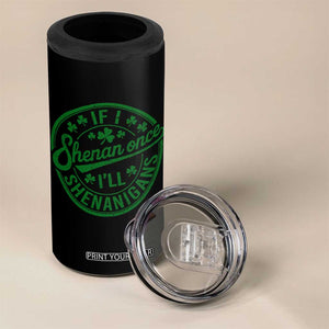 Funny St Patricks Day If I Shenan Once I Will Shenanigan 4 in 1 Can Cooler Tumbler TS11 Print Your Wear