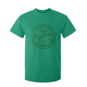 Funny St Patricks Day If I Shenan Once I Will Shenanigan T Shirt For Kid TS11 Irish Green Print Your Wear
