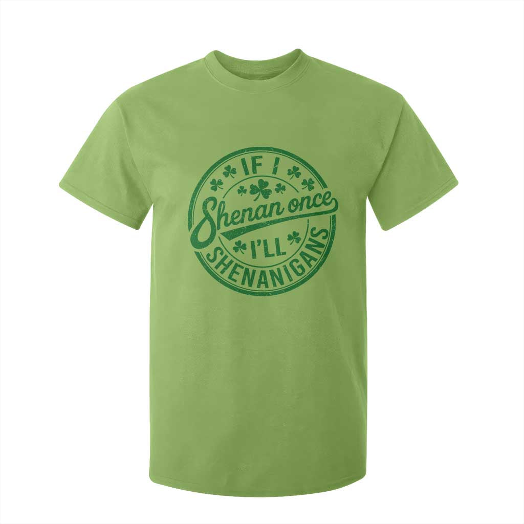Funny St Patricks Day If I Shenan Once I Will Shenanigan T Shirt For Kid TS11 Lime Print Your Wear