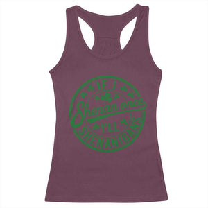 Funny St Patricks Day If I Shenan Once I Will Shenanigan Racerback Tank Top TS11 Maroon Print Your Wear