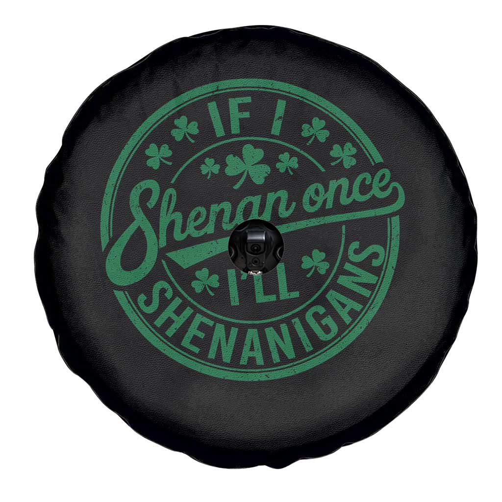Funny St Patricks Day If I Shenan Once I Will Shenanigan Spare Tire Cover TS11 Print Your Wear