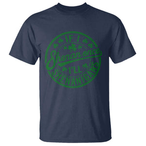 Funny St Patricks Day If I Shenan Once I Will Shenanigan T Shirt TS11 Navy Print Your Wear