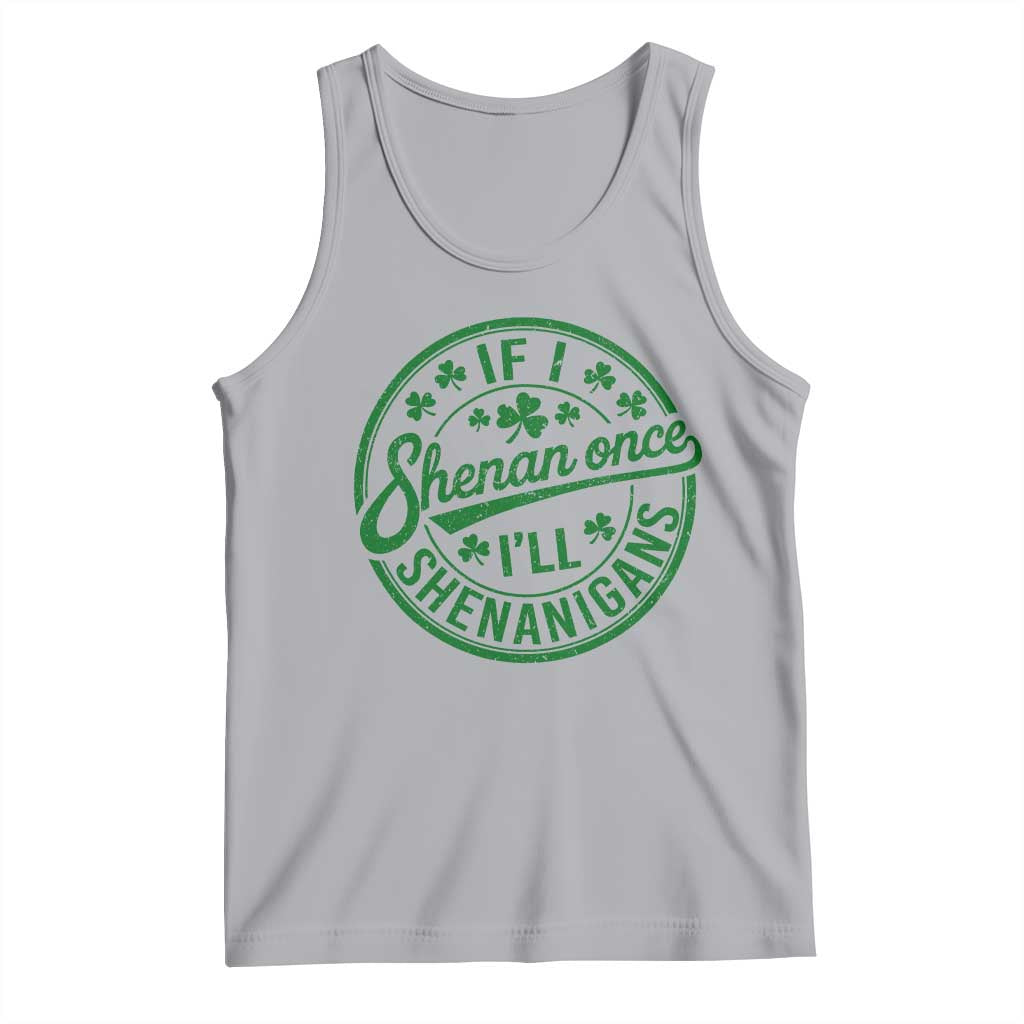 Funny St Patricks Day If I Shenan Once I Will Shenanigan Tank Top TS11 Athletic Heather Print Your Wear