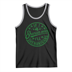 Funny St Patricks Day If I Shenan Once I Will Shenanigan Tank Top TS11 Black Athletic Heather Print Your Wear