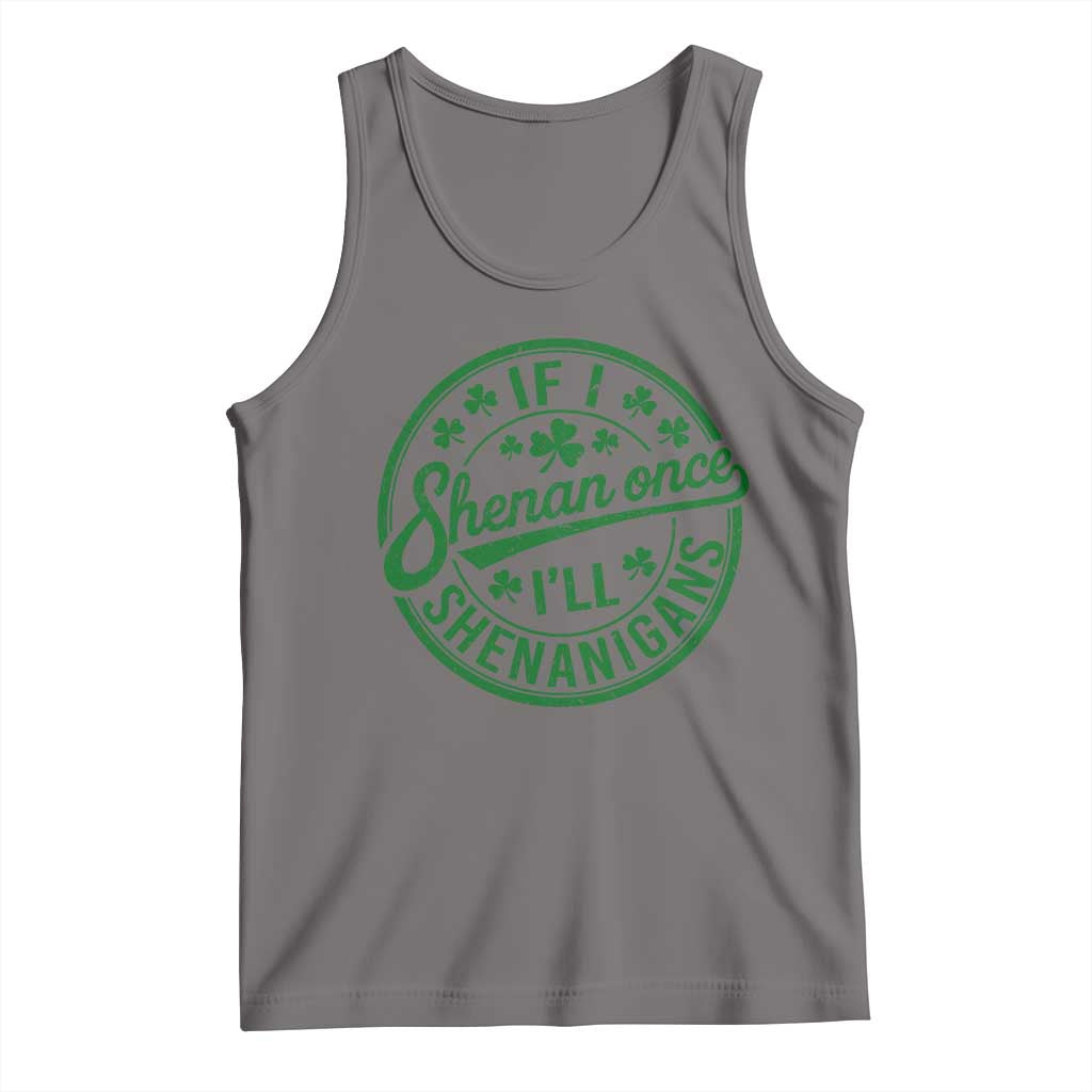 Funny St Patricks Day If I Shenan Once I Will Shenanigan Tank Top TS11 Deep Heather Print Your Wear