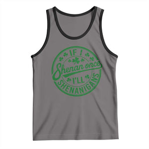 Funny St Patricks Day If I Shenan Once I Will Shenanigan Tank Top TS11 Deep Heather Black Print Your Wear