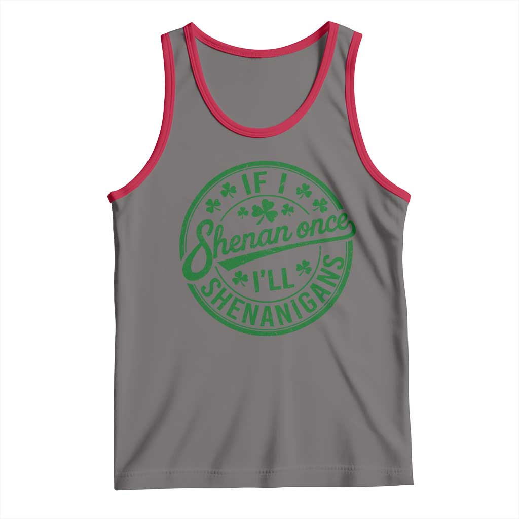 Funny St Patricks Day If I Shenan Once I Will Shenanigan Tank Top TS11 Deep Heather Red Print Your Wear