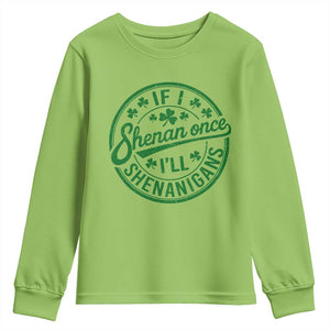 Funny St Patricks Day If I Shenan Once I Will Shenanigan Youth Sweatshirt TS11 Lime Print Your Wear