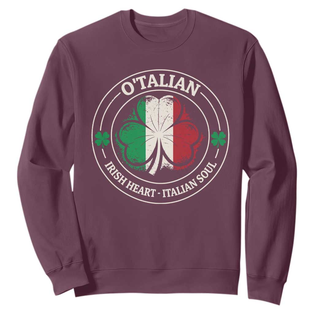 Irish Italian Pride Sweatshirt O'Talian Irish Heart Italian Soul St Patricks Day TS11 Maroon Print Your Wear