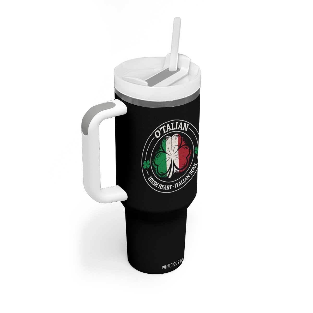 Irish Italian Pride Tumbler With Handle O'Talian Irish Heart Italian Soul St Patricks Day TS11 Print Your Wear