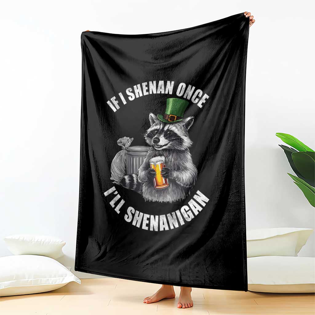 Funny St Patricks Day Raccoon If I Shenan Once I Will Shenanigan Throw Blanket TS11 Print Your Wear