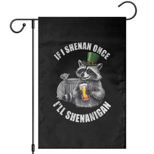 Funny St Patricks Day Raccoon If I Shenan Once I Will Shenanigan Garden Flag TS11 Black Print Your Wear