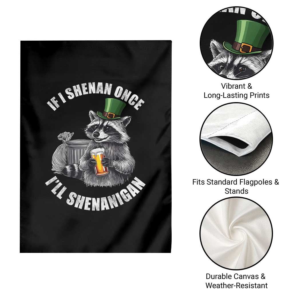 Funny St Patricks Day Raccoon If I Shenan Once I Will Shenanigan Garden Flag TS11 Print Your Wear