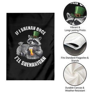 Funny St Patricks Day Raccoon If I Shenan Once I Will Shenanigan Garden Flag TS11 Print Your Wear