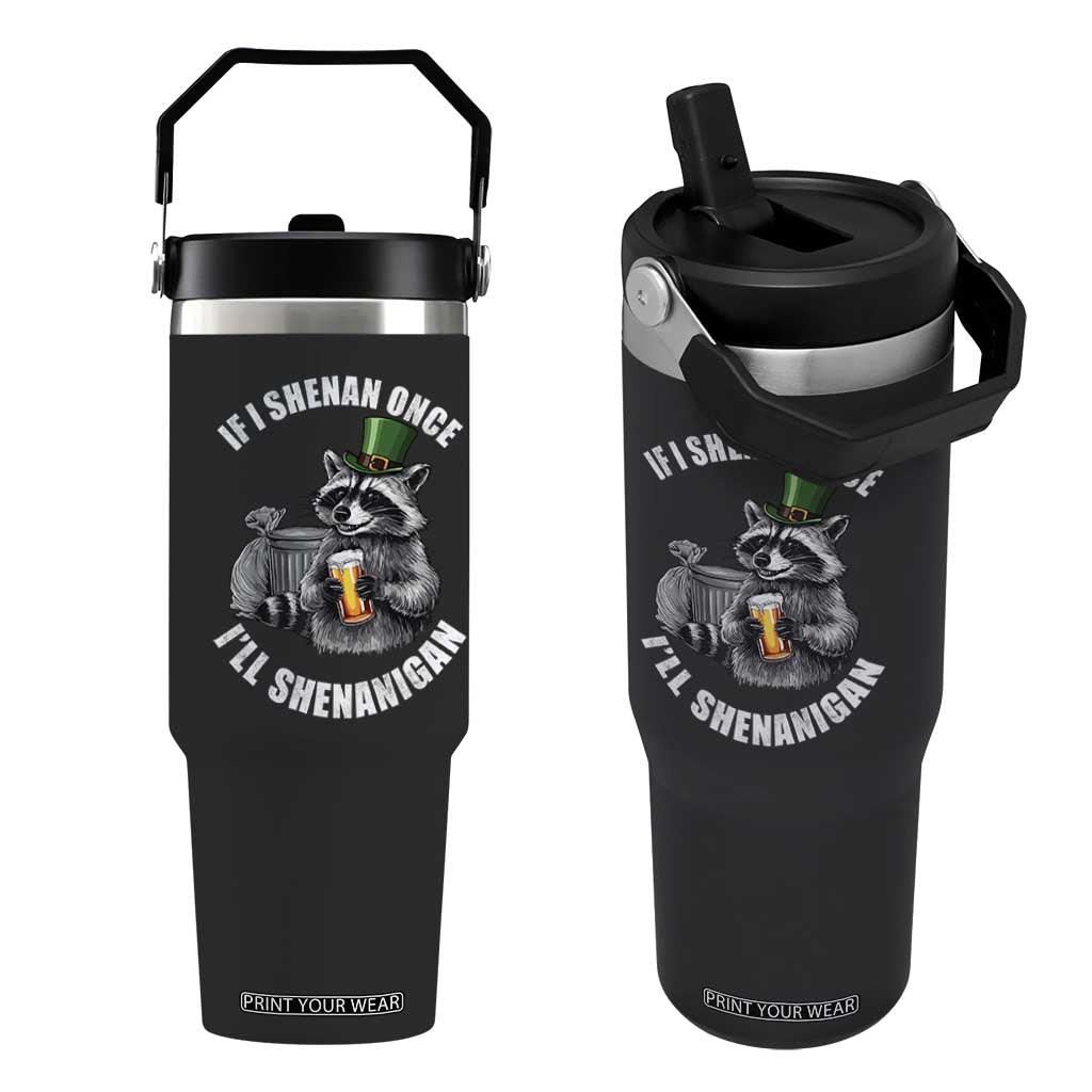 Funny St Patricks Day Raccoon If I Shenan Once I Will Shenanigan Flip Straw Tumbler TS11 One Size: 30 oz Black Print Your Wear