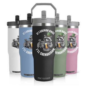 Funny St Patricks Day Raccoon If I Shenan Once I Will Shenanigan Flip Straw Tumbler TS11 Print Your Wear