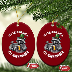 Funny St Patricks Day Raccoon If I Shenan Once I Will Shenanigan Ceramic Ornament TS11 Print Your Wear