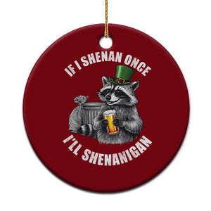 Funny St Patricks Day Raccoon If I Shenan Once I Will Shenanigan Ceramic Ornament TS11 1pc Red Print Your Wear